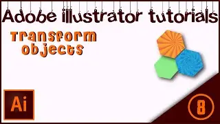 Part 8 - Transforming Objects | Illustrator tutorials [ Hindi ]