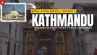 Kathmandu Tourist Places | Exploring Nepal&rsquo;s Beautiful Capital | Pashupatinath |Complete Travel Vlog