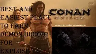 Conan Exiles Fastest and Easiest Place to Farm Demon Blood