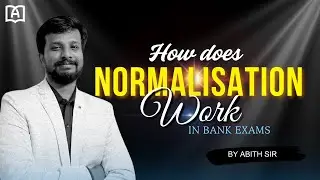 HOW DOES NORMALISATION WORK IN BANK EXAMS | MR. ABITH