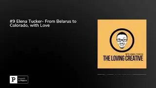 #9 Elena Tucker- From Belarus to Colorado, with Love