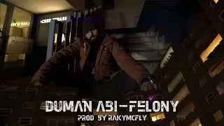 DUMAN ABI - FELONY prod.by RakyMcFly