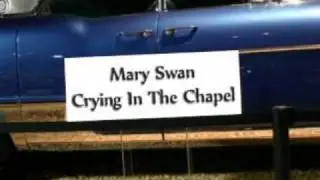 Mary Swan- Crying In The Chapel.avi