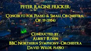 Peter Racine Fricker: Concerto for Piano & Small Orchestra [Rosen-BBC NSO-Wilde]