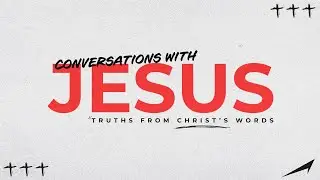 Conversations with Jesus | Extra Grace Required | Pastor Caleb McNaughton
