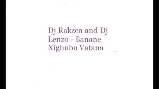 Dj Rakzen and Dj Lenzo - Banani Xigubu Bafana
