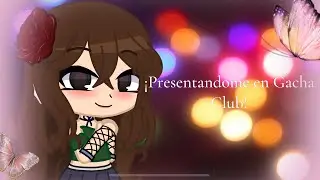 &iexcl;Presentandome en Gacha Club! 