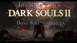 Inzainia Plays: Dark Souls 2 Boss Kill Strategy - Mythra the Baneful Queen