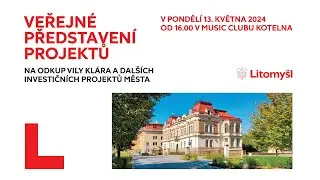 Veřejné představení projektů na odkup vily Klára a dalších litomyšlských projektů 13. 5. 2024