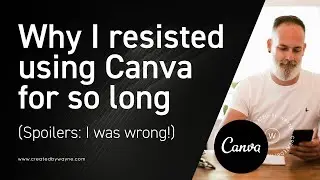 Why I resisted using Canva for so long (Spoiler: It was a mistake!)