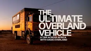 The Ultimate Overland Truck Tour (Across Africa)