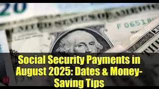 Social Security Payments in August 2025: Dates & Money-Saving Tips