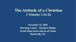 The Attitude of a Christian - 2 Timothy 2:24-26 - Matthew Phillips