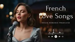 Paris Inspired Love Music &ndash; Gentle French Melodies for Quiet Moments
