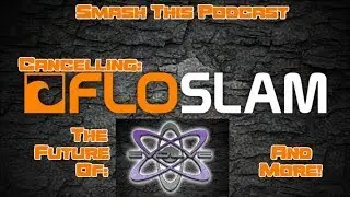Smash This Podcast | Cancelling FloSlam/Evolve's Future & More!
