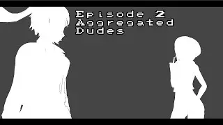 Big Time Aces episode 2: Aggregated Dudes