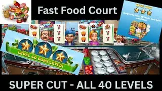Cooking Fever SUPER CUT! All 40 Levels Fast Food Court - Audio Tutorial