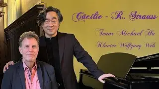 Cäcilie - R. Strauss. Tenor Michael Ha, Klavier Wolfgang Wels