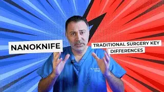 NanoKnife vs  Traditional Surgery Key Differences | Part 2