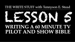 WRITING A 60 MINUTE TV SERIES -  Lesson 5