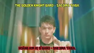 The Golden Knight Garo (Ho&agrave;ng Kim Kị Sĩ Garo) - Saejima Taiga.