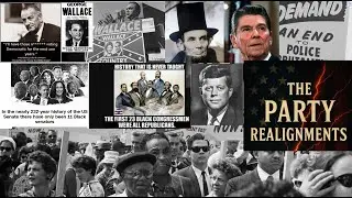 The Party Realignments(Full): The Civil Rights Movement and Politics in the US. How Did We Get Here?