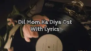 Dil Mom Ka Diya OST Lyrics | Most Emotional Pakistani OST