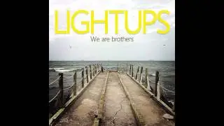 LightUps - We Are Brothers