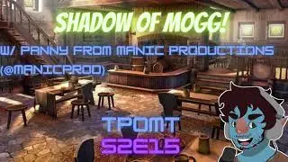 Shadow of Mogg w/ Panny from Manic Productions - TPOMT S02EP15