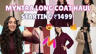 *HUGE* MYNTRA LONG COAT HAUL | STARTING ₹1499🤩 | WINTER LONG COAT HAUL | HONEST REVIEW❤️✨