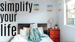 SIMPLIFY YOUR LIFE | HOW TO LIVE MORE MINIMALLY, GET ORGANIZED, & LIVE YOUR VALUES