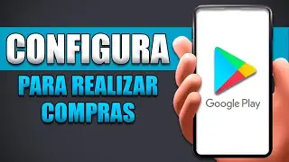 C&oacute;mo Configurar Google Play Store Para Realizar Compras