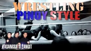Kasangga Mo Ang Langit: Wrestling Pinoy Style
