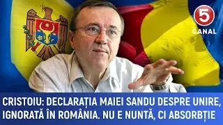 Cristoiu: Declarația Maiei Sandu despre unire, ignorată în România. Nu e nuntă, ci absorbție