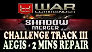 War Commander Event: Shadow Merger XP Challenge III - Aegis 2 Min Repair