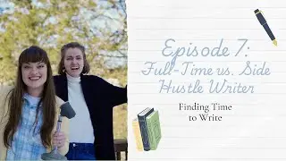 Full-Time vs. Side-Hustle Writer: Finding Time to Write || Lightpost Writers