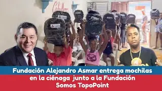 Fundaci&oacute;n Alejandro Asmar entreg&oacute; mochilas en la ci&eacute;naga junto a la Fundaci&oacute;n Somos TopoPoint