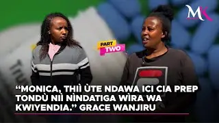&ldquo;Monica, thi&igrave; &ugrave;te ndawa ici cia PREP tond&ugrave; ni&igrave; n&igrave;ndatiga w&igrave;ra wa kwiyendia.&rdquo; Grace Wanjiru 