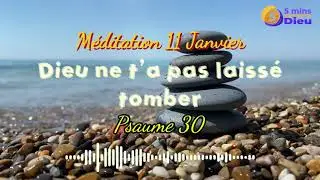 Dieu ne t'a pas laissé tomber | Meditation du Psaume 30