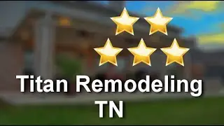 Titan Remodeling TN Franklin Great 5 Star Review by Tom Lentis