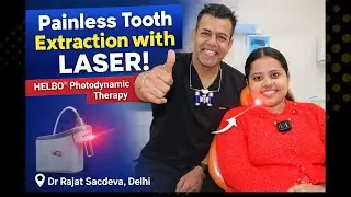 Laser-Assisted Painless Tooth Extraction | Delhi Dentist