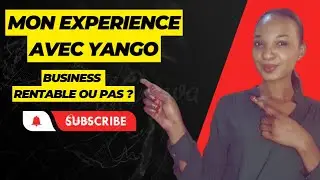 MON EXPERIENCE AVEC YANGO : BUSINESS RENTABLE OU PAS ? JE VOUS DIS TOUT || PARTIE 1