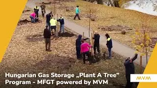 Hungarian Gas Storage &bdquo;Plant A Tree&rdquo; Program - MFGT powered by MVM