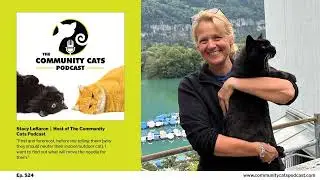 Strategies for Reducing Cat Populations, with Stacy LeBaron, Host of The Community Cats Podcast