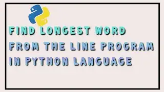 Python program to find the longest word from the sentence