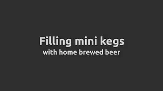 Filling mini kegs with home brewed beer