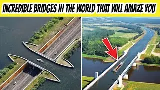 Top 10 Most Amazing Bridges In The World | Incredible Modern Bridge Construction Technology |GearKit