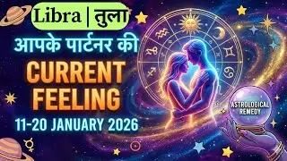 Libra(तुला राशि)11-20 January ❤️Current Feeling of your partner😍Remedy and Life changing affirmatin