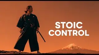 Master Your Mind, Master Your Emotions | Stoic Way (Final Lesson)