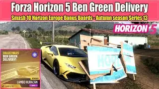 Forza Horizon 5 Ben Green Delivery Smash 10 Horizon Europe Bonus Boards